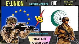 EU VS OIC  Military Power 2024  Islamic Countries vs European Union Military Power  OIC VS Europe