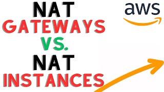 AWS NAT Gateways VS. NAT Instances Explained For Beginners