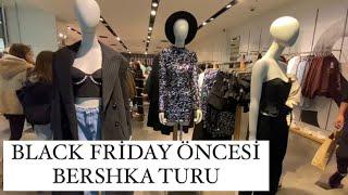 BERSHKA MAĞAZA TURU-BLACK FRİDAY ÖNCESİ-DENEMELİ-VLOG