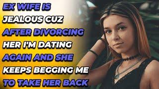 Ex Wife is Jealous Cuz After Divorcing Her Im Dating Again & She Keeps Begging MeReddit Cheating