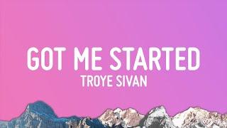 Troye Sivan - Got Me Started Lyrics