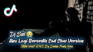 DJ SAD SONG V1 AKU LAGI BERSEDIH SAD SLOWED TIKTOK VIRAL BY DADAN FVNKY RMX