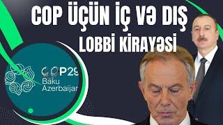 COP-dan hamı qazanmaq istəyir... Hayıf Hadı Rəcəbli öldü Əliyevin COP lobbisi nə iş görür?