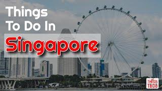 Things To Do in Singapore after the pandemic