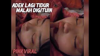 viral  adik lagi tidur malah digtuin