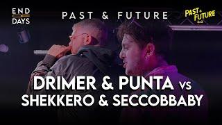 DRIMER & PUNTA vs SHEKKERO & SECCOBBABY  -  SEMIFINALE - END OF DAYS 2vs2 Past&Future Freestyle Show