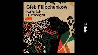 Gleb Filipchenkow - Kawi feat. Mwongeli