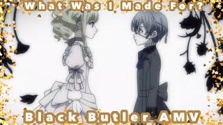 What Was I Made For?  Black ButlerKuroshitsuji AMV