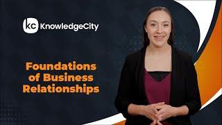 Foundations of Business Relationships - Introduction  Knowledgecity