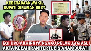 EGI DPO AKHIRNYA NGAKU PELAKU YG ASLI AKTA KELAHIRAN TERTULIS ANAK WAKIL BUPATI??