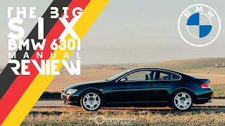 BMW 630i N52 manual review and drive - Is the E63 6 series the best BMW that no one talks about?