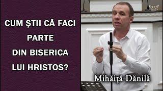 Mihăiță Dănilă - Cum știi că faci parte din Biserica lui Hristos? - Efeseni 21-7  PREDICA