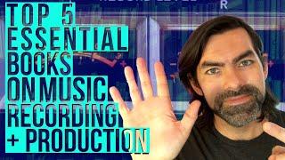 5 Essential Books On Music Production Recording & Audio Engineering