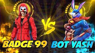 Badge99 vs Yash Bot Raistar apna Best Clash Battle Who will Win - Garena Free Fire