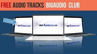 Big Audio Club & FREE Music files