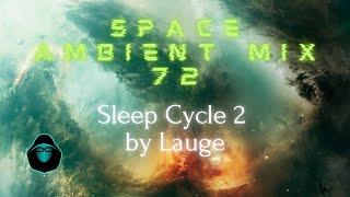 Space Ambient Mix 72 - Sleep Cycle 2 by Lauge