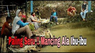 Beginilah keseruan ibu-ibu kalau lagi mancing