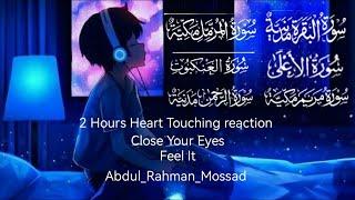 2 Hours Most Beautiful Heart Touching  quran Recitation Abdul Rahman Mossad