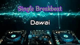 Single breakbeat Dawai Full Bass