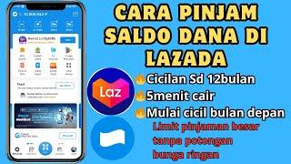 Cara pinjam saldo dana di Lazada Terbaru  Cara pinjam uang di Lazada Cepat Cair