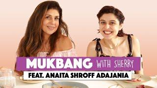 Mukbang With Sherry  Episode 23  Anaita Shroff Adajania