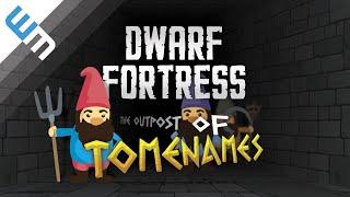 Dwarf Fortress & The Outpost of Tomenames - Return to Dwarf Fortress Stonesense