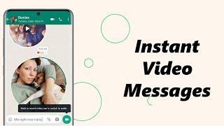 How To Send Instant Video Messages On WhatsApp