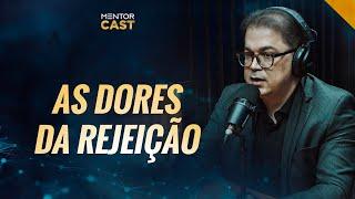 Efeitos da rejeição I Mentor Cast #132 com  @Cleiton Pinheiro