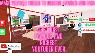 Being the most Famous Richest youtuber in Make YouTube videos to become famous and rich on Roblox