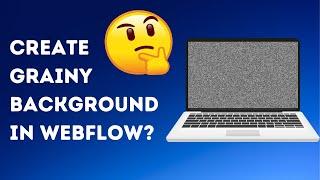 How to create a Grainy Animated Background effect in Webflow?