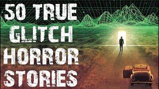 50 TRUE Disturbing Time & Reality Glitch Horror Stories  Mega Compilation  Scary Stories