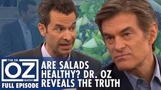 Are Salads Really Healthy? Dr. Oz Reveals the Truth  Dr. Oz  S7  Ep 79  Full Episode