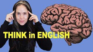 How to THINK in English  No More Translating in Your Head