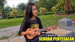 AMEY PUNK - SEBUAH PENYESALAN  AMEY RAWK VIRAL