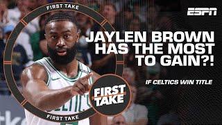 Windy & Stephen A. AGREE Jaylen Brown has the most to gain from winning an NBA title   First Take