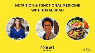 The role of nutrition and functional medicine in breast cancer – Toral Shah - Episode 21