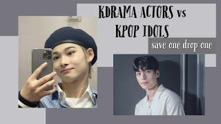 KDRAMA ACTORS vs KPOP IDOLS SAVE ONE DROP ONE maybe a bit easier  