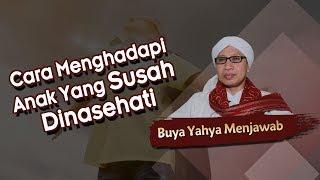 Cara Menghadapi Anak Yang Susah Dinasehati - Buya Yahya Menjawab