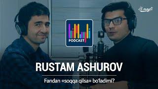 Rustam Ashurov - Fandan soqqa qilsa boladimi?  Mirshakar Fayzulloyev Himayli PODCAST