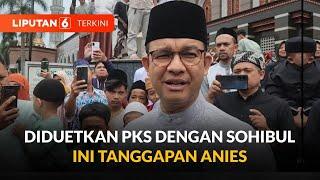 Diduetkan PKS dengan Sohibul Iman Maju di Pilgub Jakarta Anies Beri Tanggapan Begini  Liputan 6