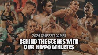 2024 CROSSFIT GAMES BEHIND THE SCENES WITH OUR HWPO ATHLETES