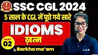 SSC CGL ENGLISH 2024  IDIOMS FOR SSC CGL  5 साल के CGL में पूछे गये सारे IDIOMS  BY BARKHA MAAM