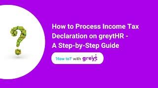How to Process Income Tax Declaration on greytHR - A Step-by-Step Guide