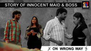 On Wrong Way  Short Film  Story of innocent Maid & Madam Boss @SNTFILMS