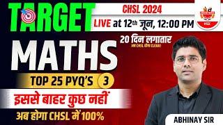 TARGET SSC CHSL 2024  BEST 20 DAYS PRACTICE  MATHS TOP 25 QUESTIONS BY ABHINAY SIR