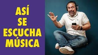 ¿Cómo ESCUCHAR MÚSICA? ¡De verdad