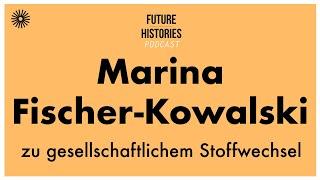 Marina Fischer Kowalski zu gesellschaftlichem Stoffwechsel  S03E05 Future Histories