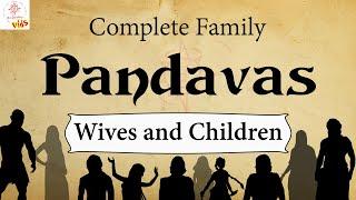 Pandavas family  Wives and Children  Mahabharata Facts