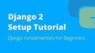 Django 2 Setup Tutorial For Beginners 2018