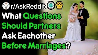 What Questions Should You Ask Your Partner Before Marriage? rAskReddit